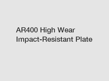 AR400 High Wear Impact-Resistant Plate