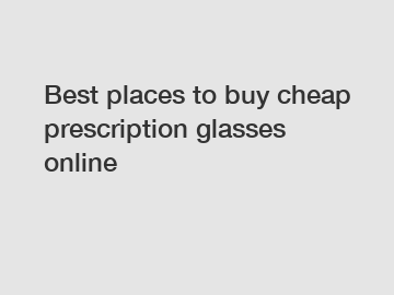 Best places to buy cheap prescription glasses online