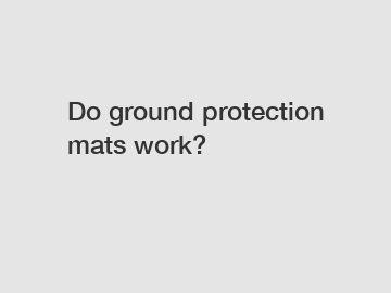 Do ground protection mats work?