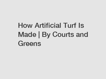 How Artificial Turf Is Made | By Courts and Greens