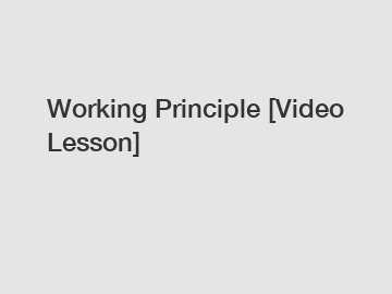 Working Principle [Video Lesson]