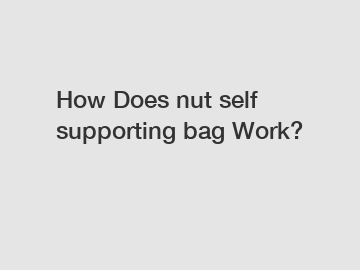 How Does nut self supporting bag Work?