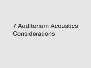 7 Auditorium Acoustics Considerations