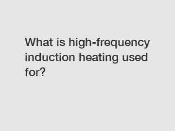 What is high-frequency induction heating used for?
