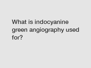 What is indocyanine green angiography used for?