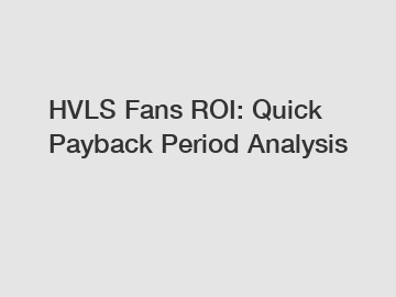 HVLS Fans ROI: Quick Payback Period Analysis