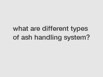 what are different types of ash handling system?