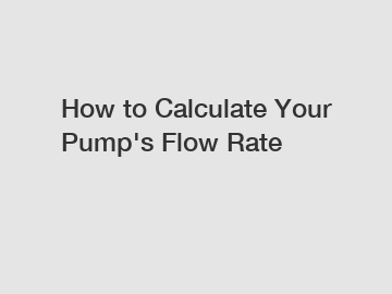 How to Calculate Your Pump's Flow Rate