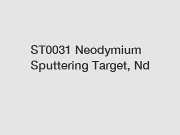 ST0031 Neodymium Sputtering Target, Nd