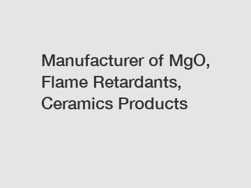 Manufacturer of MgO, Flame Retardants, Ceramics Products