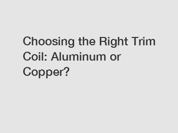 Choosing the Right Trim Coil: Aluminum or Copper?