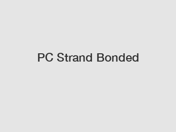 PC Strand Bonded