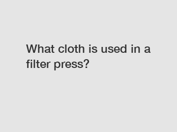 What cloth is used in a filter press?