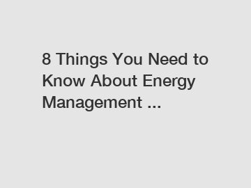 8 Things You Need to Know About Energy Management ...