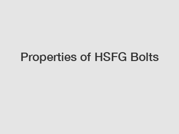 Properties of HSFG Bolts