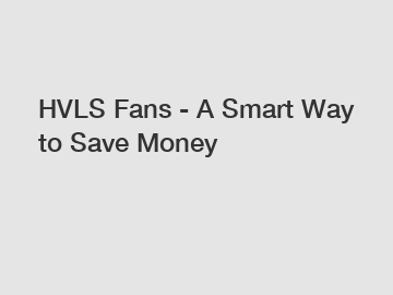 HVLS Fans - A Smart Way to Save Money