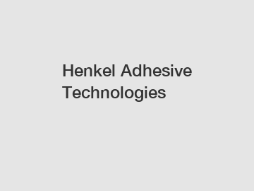 Henkel Adhesive Technologies