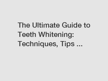 The Ultimate Guide to Teeth Whitening: Techniques, Tips ...