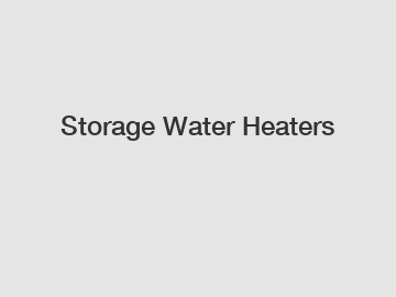 Storage Water Heaters