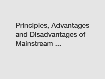 Principles, Advantages and Disadvantages of Mainstream ...