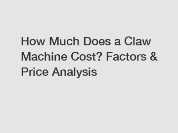 How Much Does a Claw Machine Cost? Factors & Price Analysis