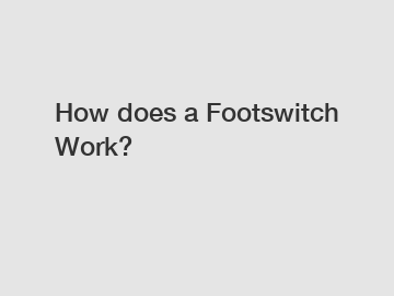 How does a Footswitch Work?