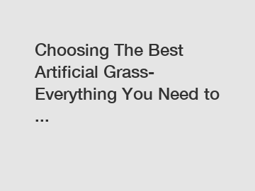 Choosing The Best Artificial Grass- Everything You Need to ...