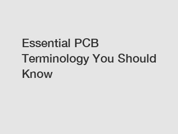 Essential PCB Terminology You Should Know