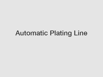 Automatic Plating Line Automatic Plating Line
