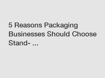 5 Reasons Packaging Businesses Should Choose Stand- ...