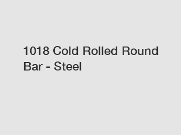 1018 Cold Rolled Round Bar - Steel