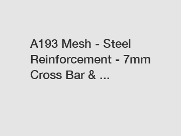 A193 Mesh - Steel Reinforcement - 7mm Cross Bar & ...