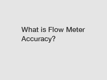 What is Flow Meter Accuracy?