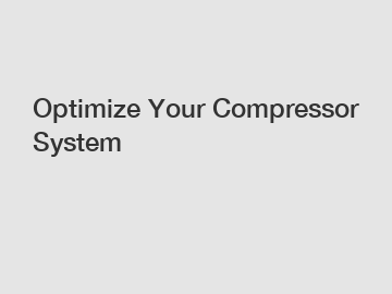 Optimize Your Compressor System