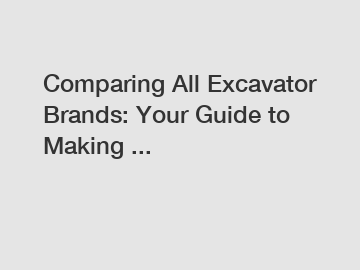 Comparing All Excavator Brands: Your Guide to Making ...