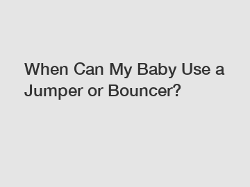 When Can My Baby Use a Jumper or Bouncer?