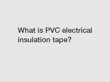 What is PVC electrical insulation tape?