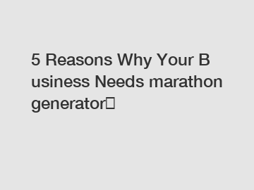 5&nbsp;Reasons&nbsp;Why&nbsp;Your&nbsp;Business&nbsp;Needs&nbsp;marathon generator？