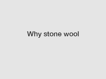 Why stone wool