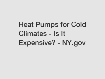 Heat Pumps for Cold Climates - Is It Expensive? - NY.gov