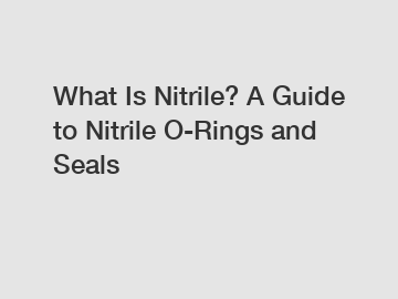 What Is Nitrile? A Guide to Nitrile O-Rings and Seals