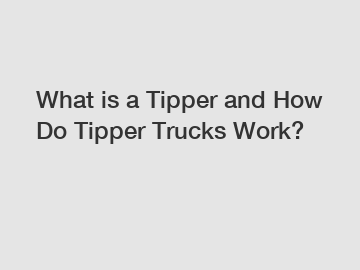 What is a Tipper and How Do Tipper Trucks Work?