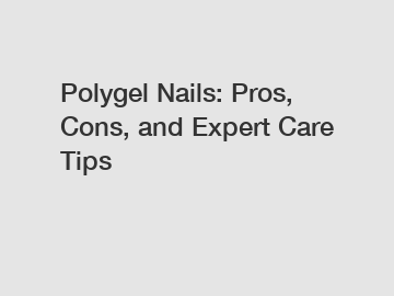 Polygel Nails: Pros, Cons, and Expert Care Tips