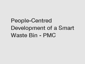 People-Centred Development of a Smart Waste Bin - PMC