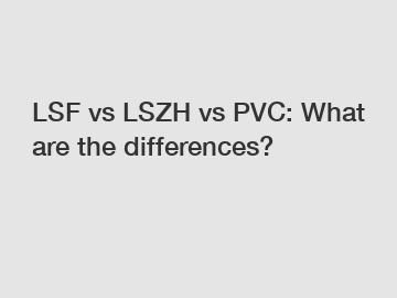 LSF vs LSZH vs PVC: What are the differences?