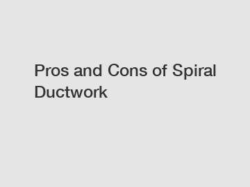 Pros and Cons of Spiral Ductwork