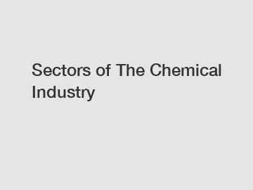 Sectors of The Chemical Industry