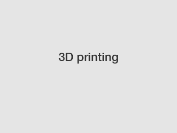 3D printing