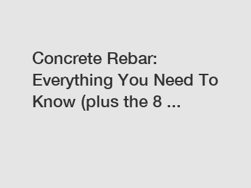Concrete Rebar: Everything You Need To Know (plus the 8 ...