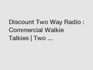 Discount Two Way Radio : Commercial Walkie Talkies | Two ...